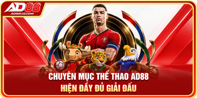 Chuyên mục thể thao AD88 hiện đầy đủ giải đấu