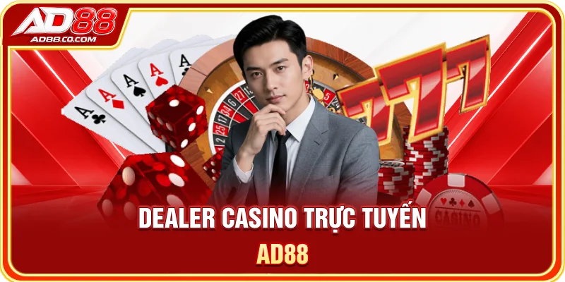 Dealer casino trực tuyến AD88