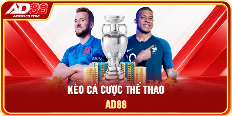 Kèo cá cược thể thao AD88