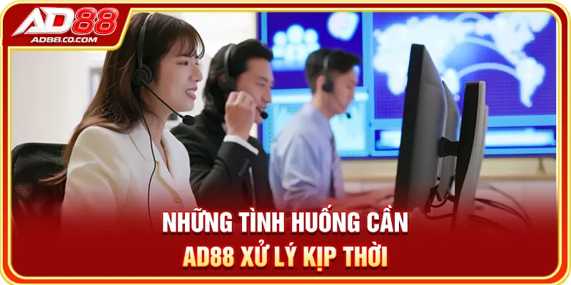 Liên Hệ AD88: Kênh Hỗ Trợ Chính Thức & Cách Gửi Yêu Cầu 2 Những tình huống cần AD88 xử lý kịp thời