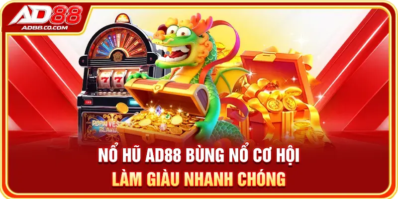 Nổ Hũ AD88: Cách Chơi, Tính Năng & Game Nổi Bật 1 Nổ hũ AD88 bùng nổ cơ hội làm giàu nhanh chóng