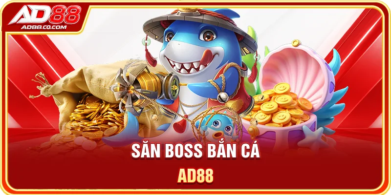 Săn boss bắn cá AD88