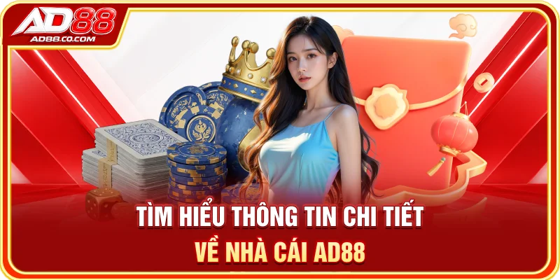 Tìm hiểu thông tin chi tiết về nhà cái AD88